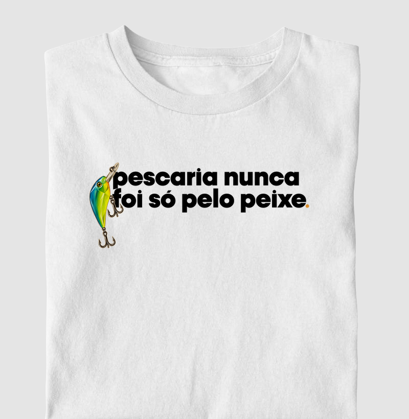 Nunca foi só por peixe!