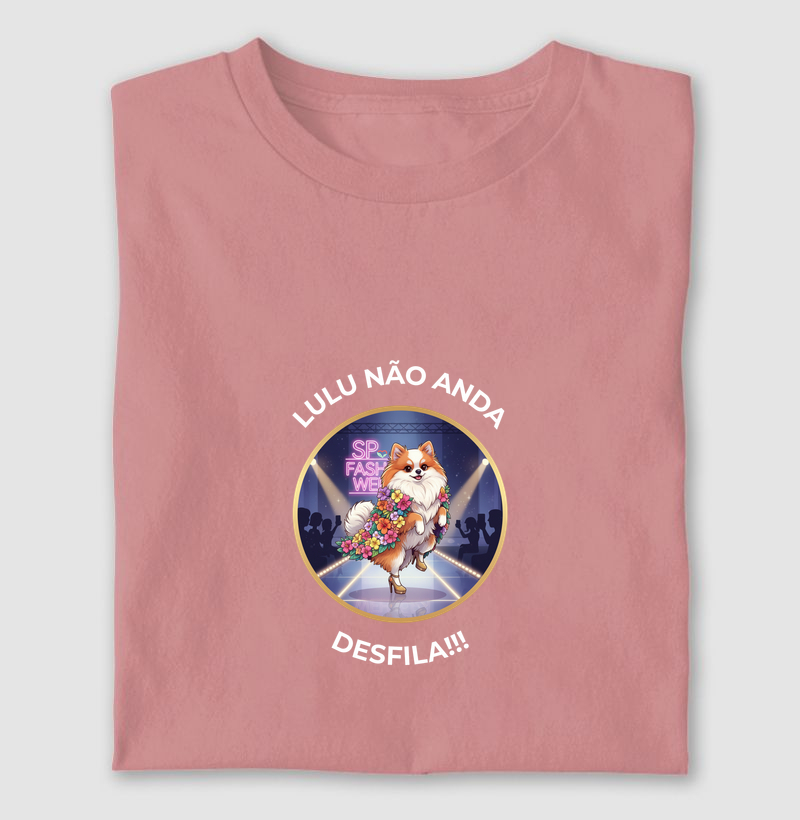 LULU NÃO ANDA - DESFILA!!! Camiseta