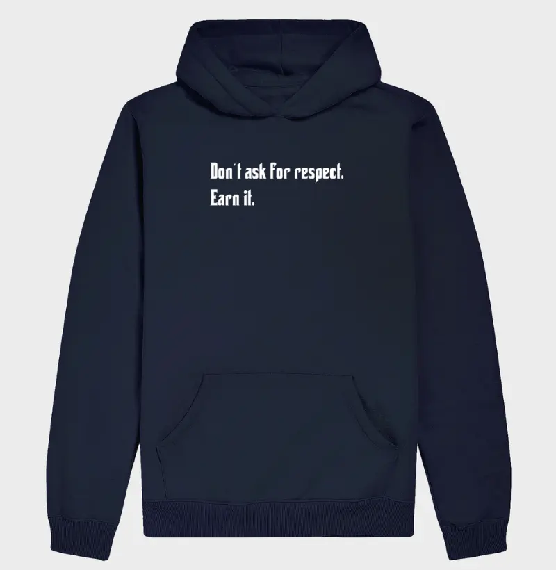 Don't ask for respect. Earn it. Hoodie Slim Moletom