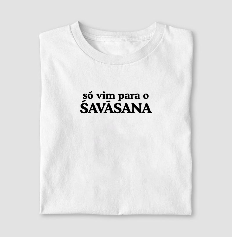 Só vim para o Shavasana