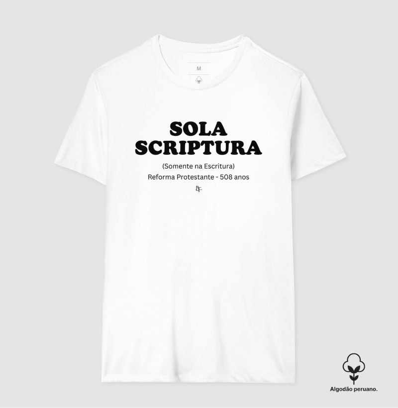Sola Scriptura - Reforma Protestante - 508 anos - Camiseta Algodão Peruano