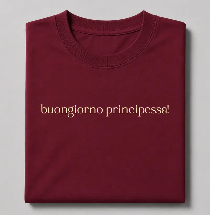 Buongiorno principessa!