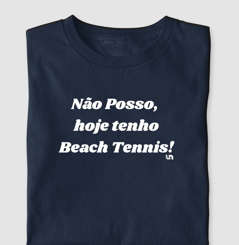 Não posso, tenho beach tennis.