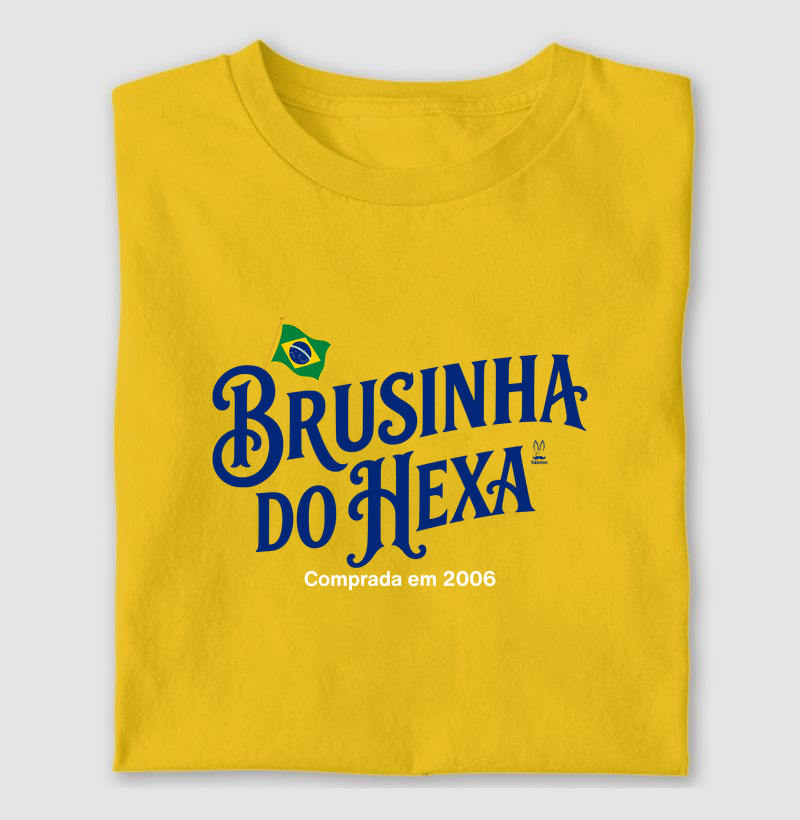 Brusinha do Hexa - Comprada em 2006