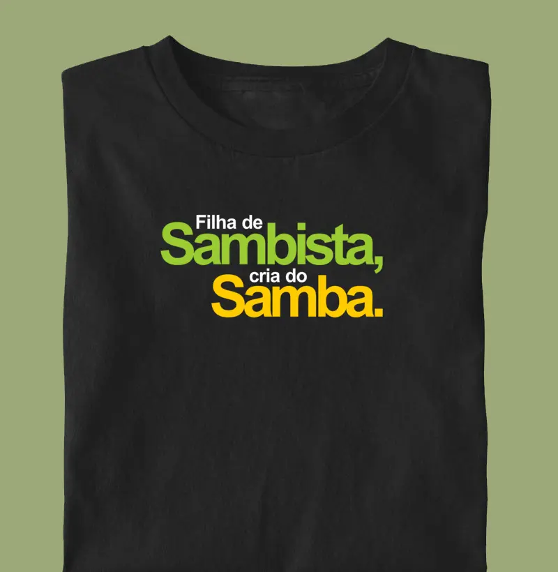 Filha de Sambista, cria do Samba.