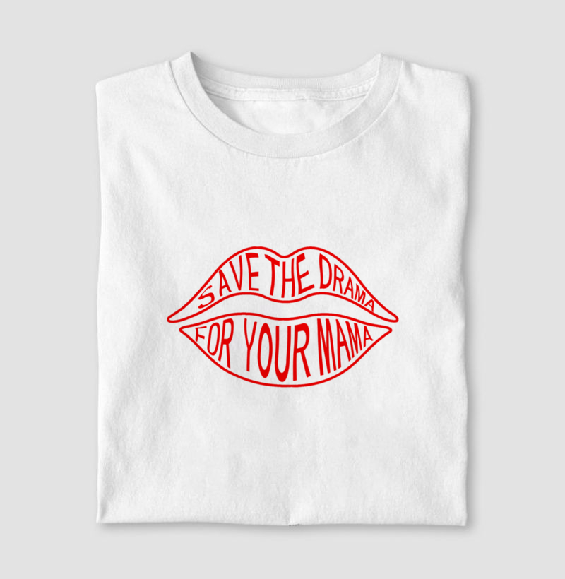 Save the drama for your mama