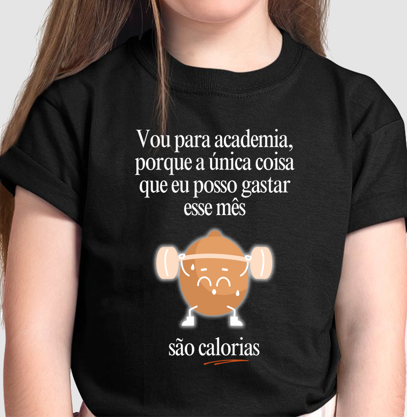 Vou na academia, porque a única coisa que eu posso gastar esse mês, são calorias