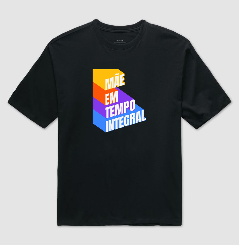 Camiseta oversized Mãe em tempo integral - Algodão Premium