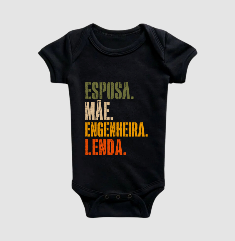 Esposa, Mãe, Engenheira, Lenda - Body Infantil
