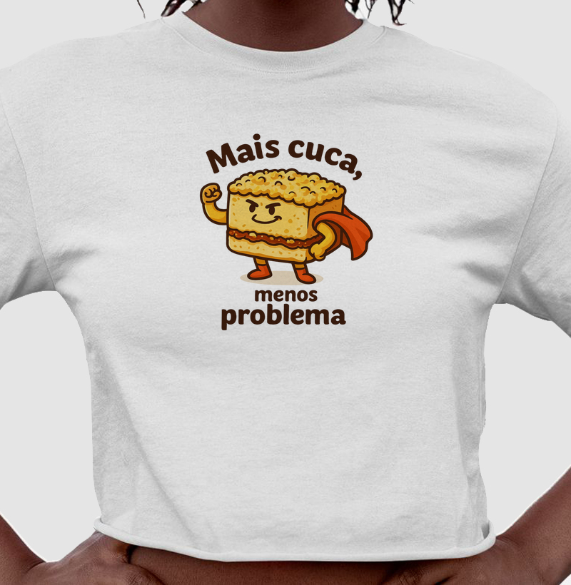Mais cuca, menos problema 