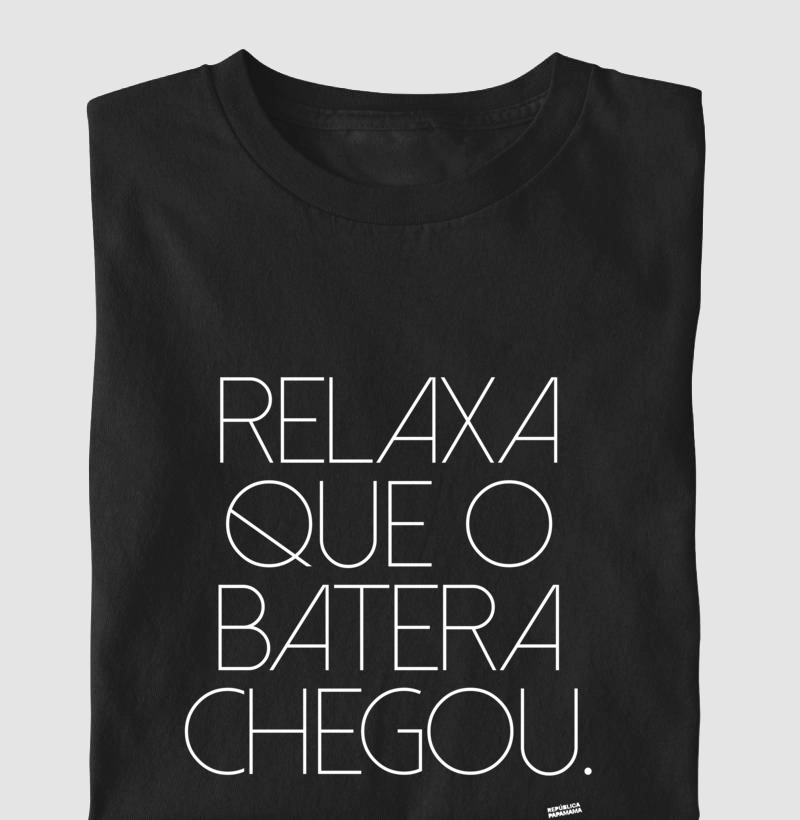 Relaxa que o Batera chegou