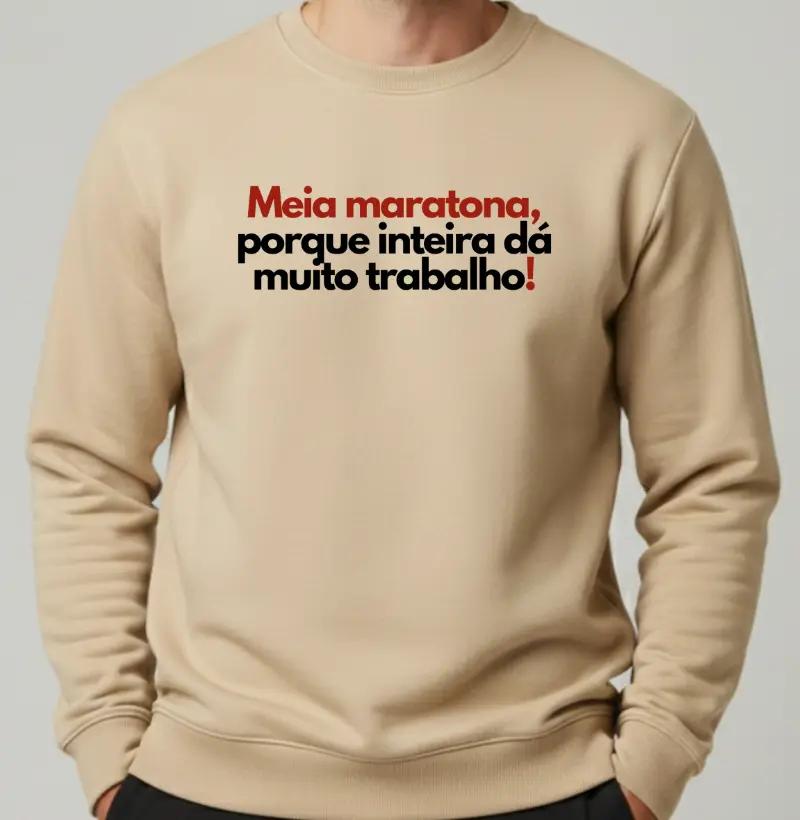 Moletom Corrida - Meia Maratona, Porque Inteira Dá Muito Trabalho