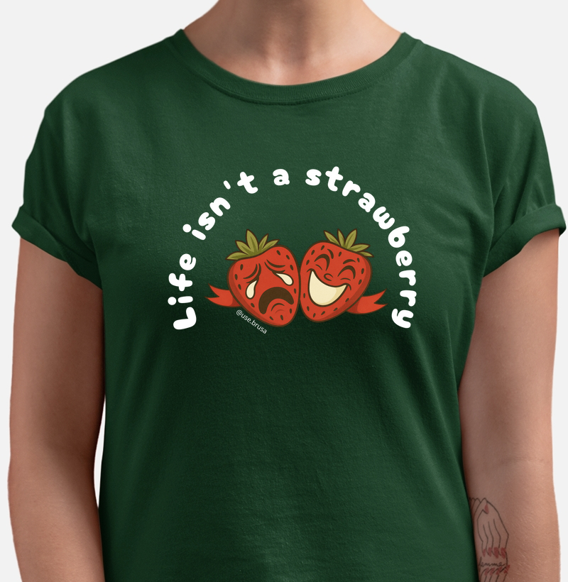 Life is't a strawberry