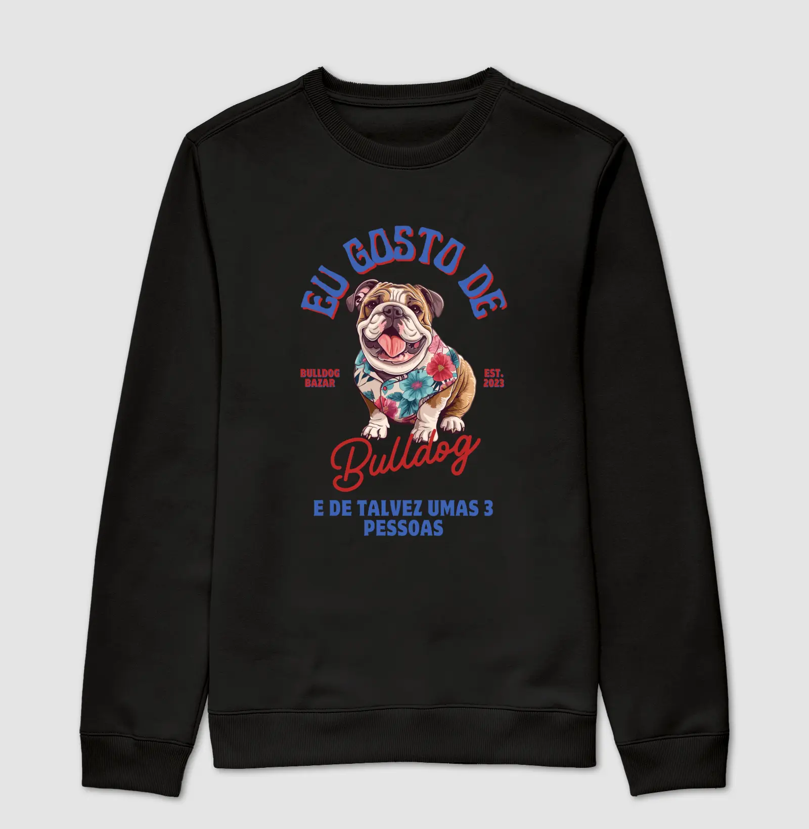 Sueter Bulldog Ingles "Eu gosto de Bulldog"