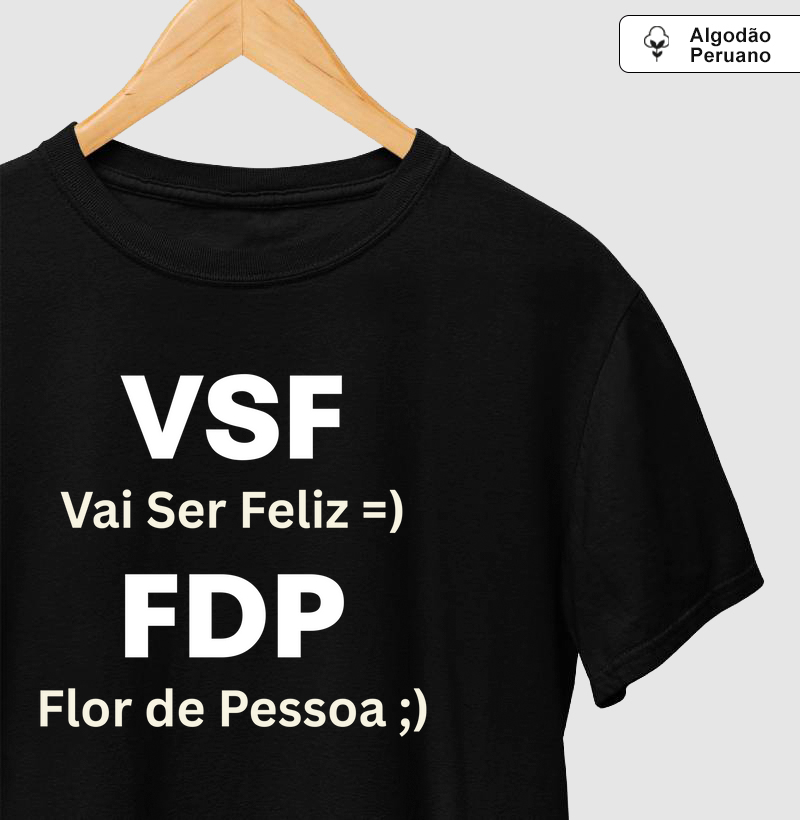 VSF – Vai Ser Feliz / FDP – Flor de Pessoa