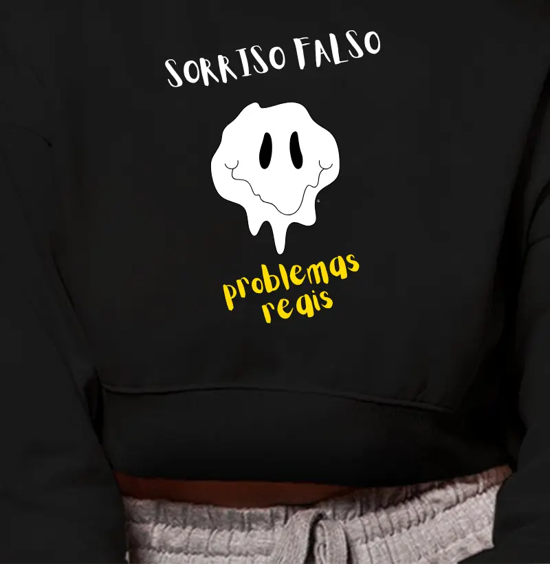 Cropped Moletom Sorriso falso, problemas reais