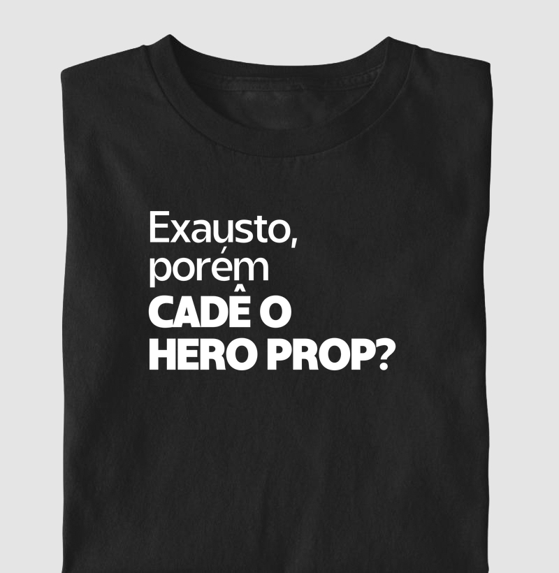 Exausto, porém cadê o hero prop?