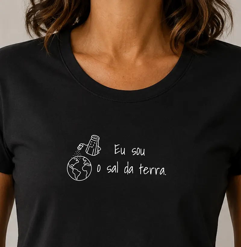 Camiseta Fem. Eu sou o sal da Terra