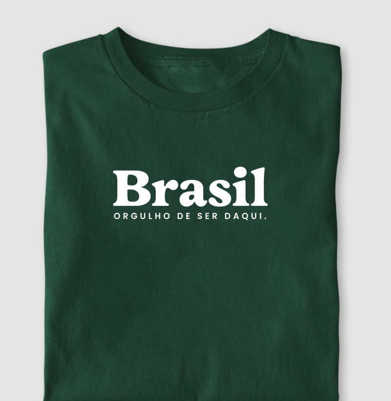 Camiseta Brasil. Orgulho de ser daqui