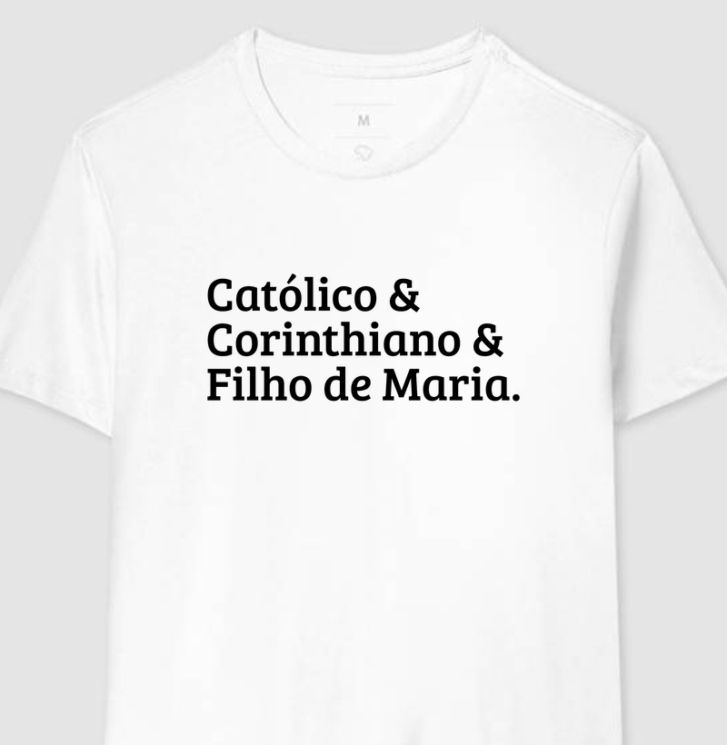 Católico, Corinthiano e Filho de Maria