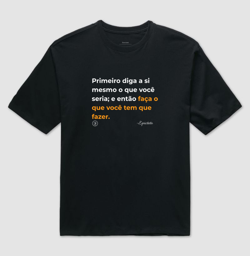 Camiseta Filosofia Estoicismo de Epicteto "Faça"
