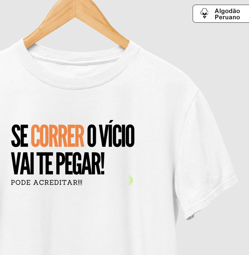Se correr, o vício vai te pegar!