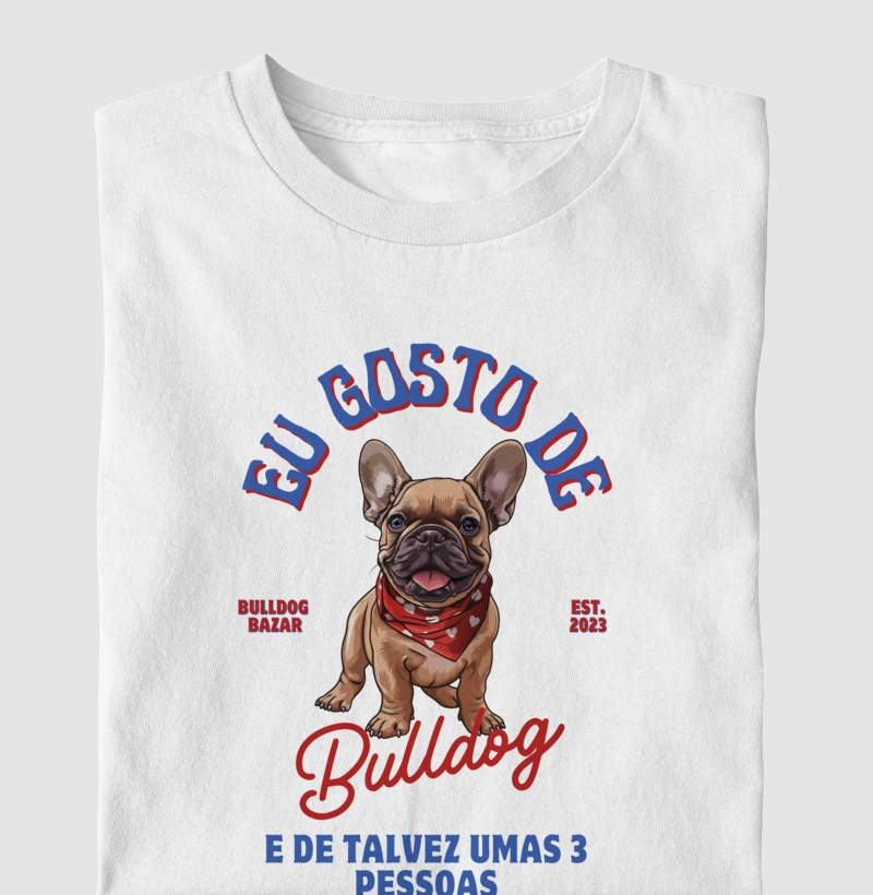 Camiseta Bulldog Frances "Eu gosto de Bulldog 2"