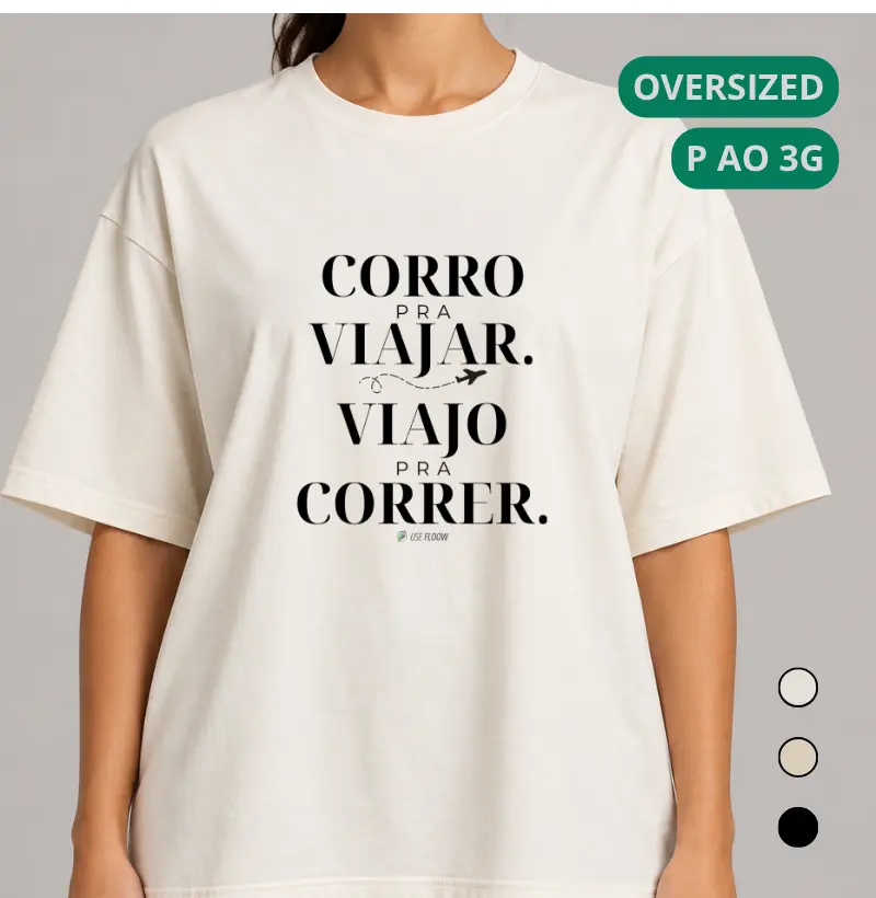 Camiseta Oversized Corrida - Corro Para Viajar. Viajo Para Correr. - Camiseta Oversized