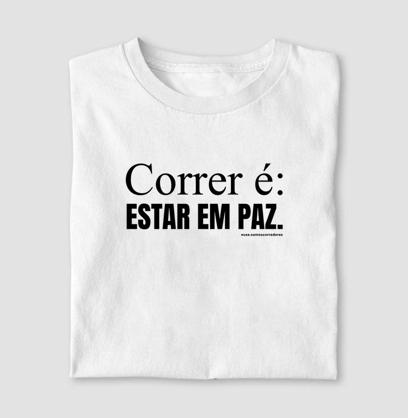 Camiseta Modelo Masculino e Feminino - Correr é: estar em paz