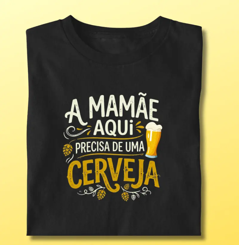A Mamãe Aqui Precisa de uma Cerveja