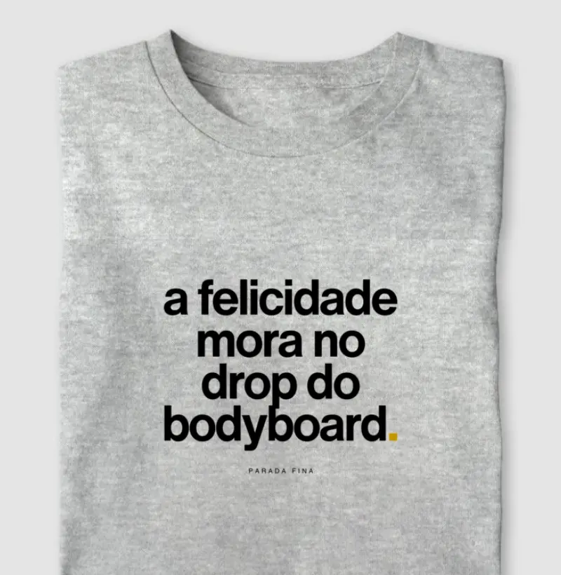 a felicidade mora no drop do bodyboard.
