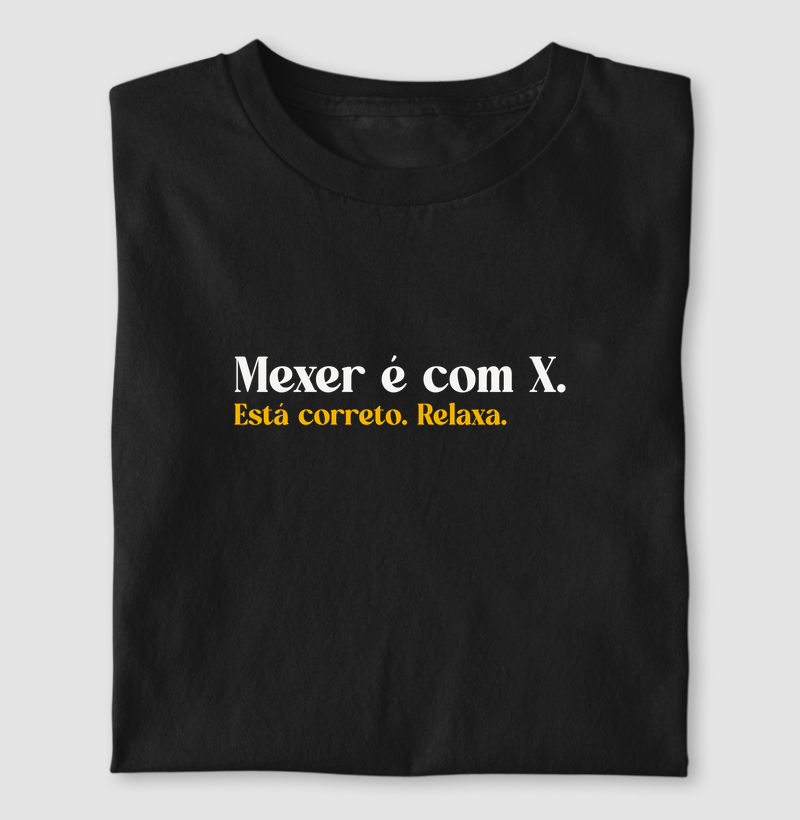 Mexer é com X.