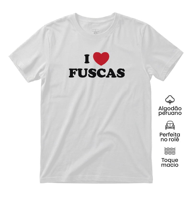 I Love Fuscas - Camiseta Algodão Peruano