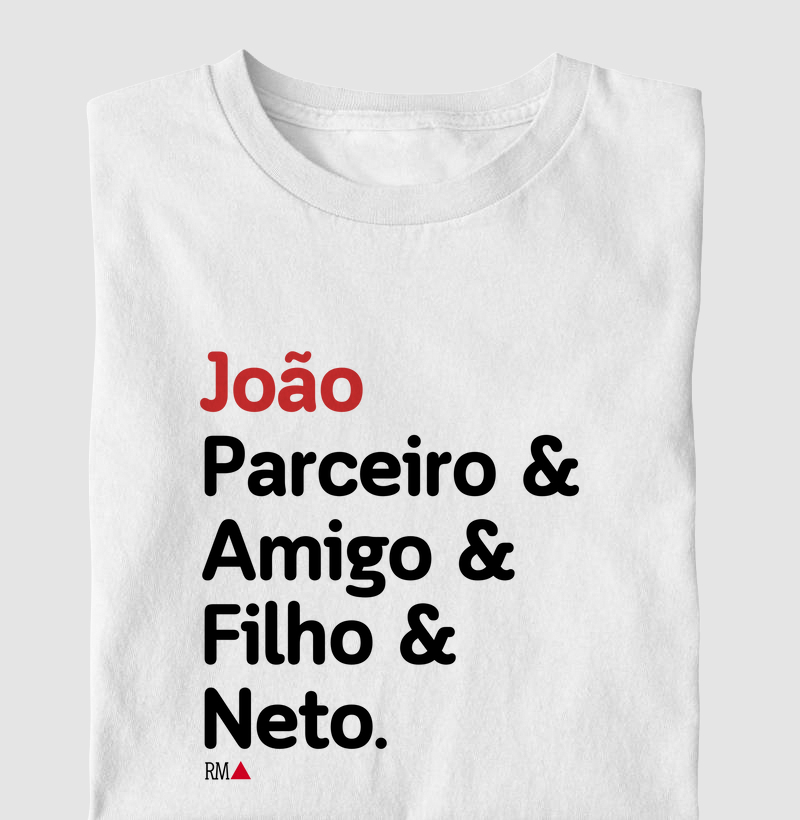 João. Parceiro & Amigo & Filho &  Neto.