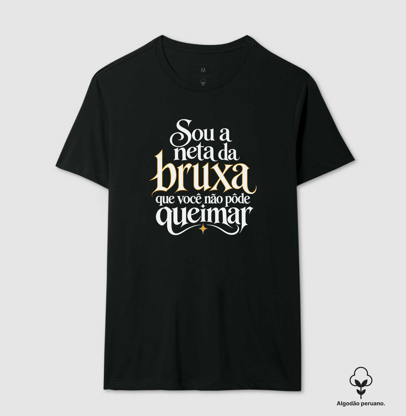Sou a neta da bruxa que você não pôde queimar - Camiseta Algodão Peruano