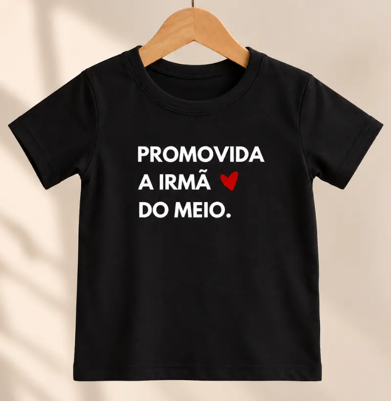 Promovida A Irmã Do Meio - Camiseta Infantil