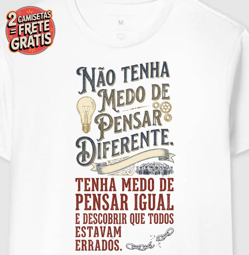 Camiseta Não Tenha Medo de Pensar