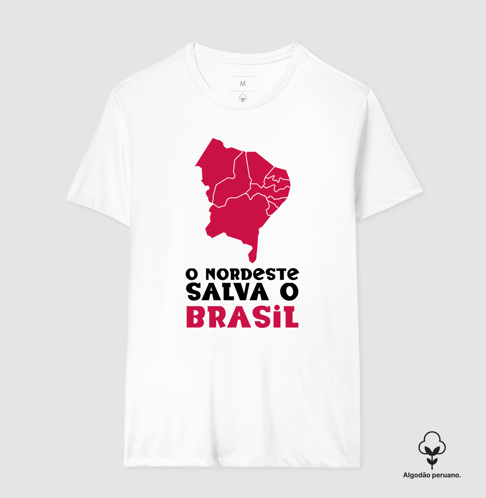 O nordeste salva o Brasil - Camiseta Algodão Peruano
