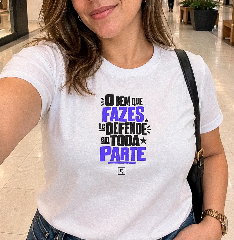 O bem que fazes te defende em toda parte!