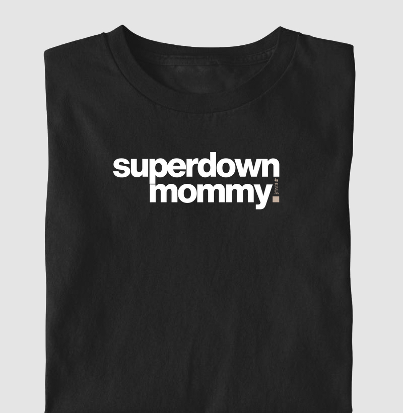 Super down mommy - Super mãe!!!