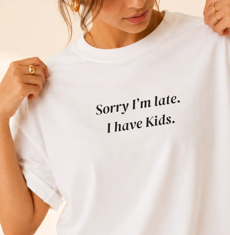 Sorry I'm Late. I Have Kids.