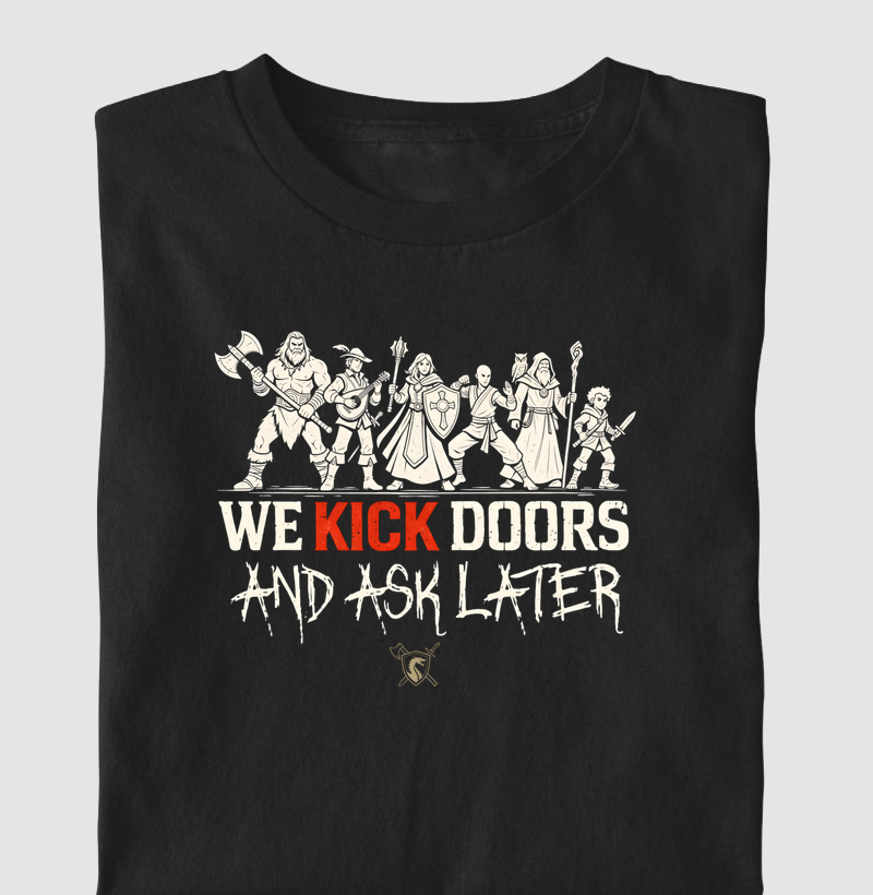 We Kick Doors and Ask Later