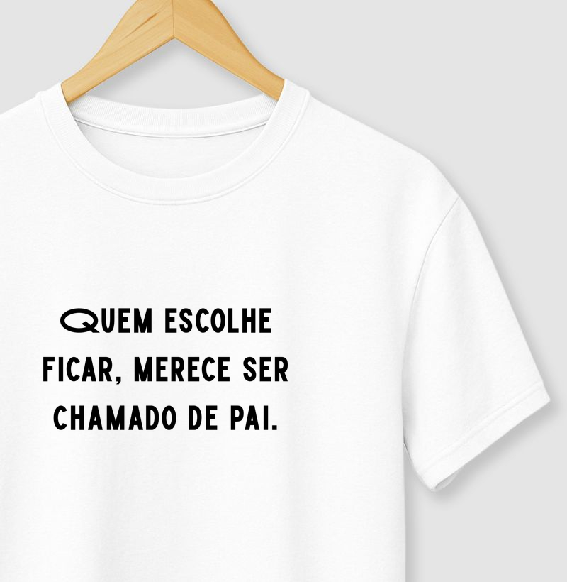 Quem escolhe ficar, merece ser chamado de pai.