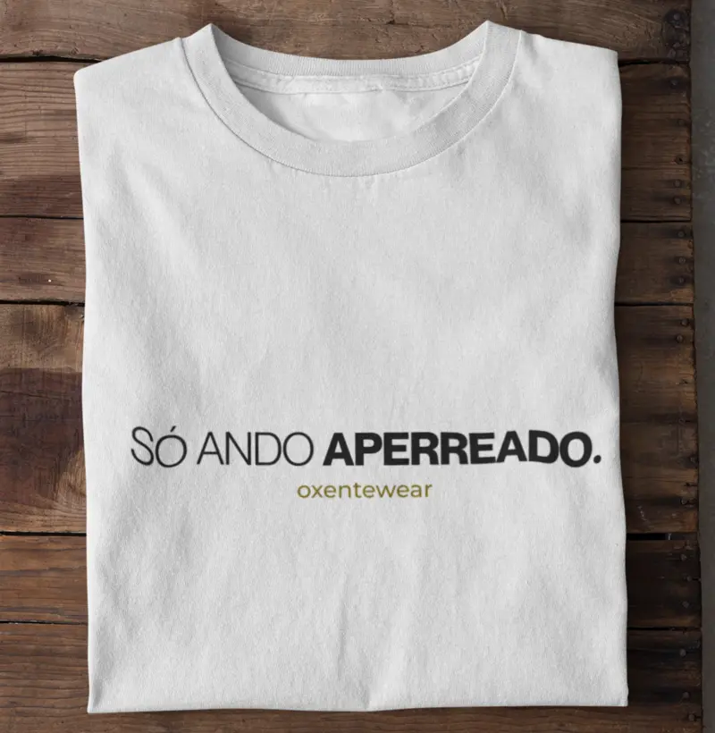 Camiseta "Só ando aperreado" | OxenteWear