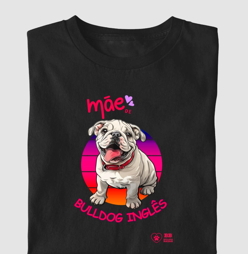 Camiseta Bulldog Ingles "Mãe de Bulldog 8"