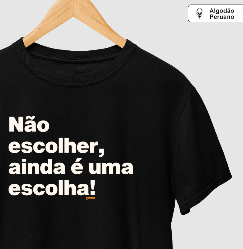 Não escolher, ainda é uma escolha
