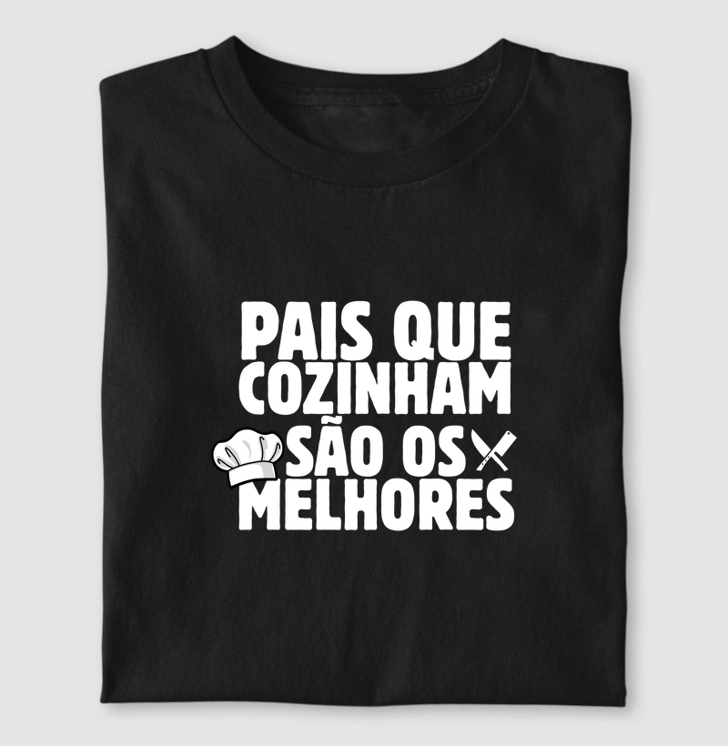 Camiseta Pais que Cozinham São os Melhores