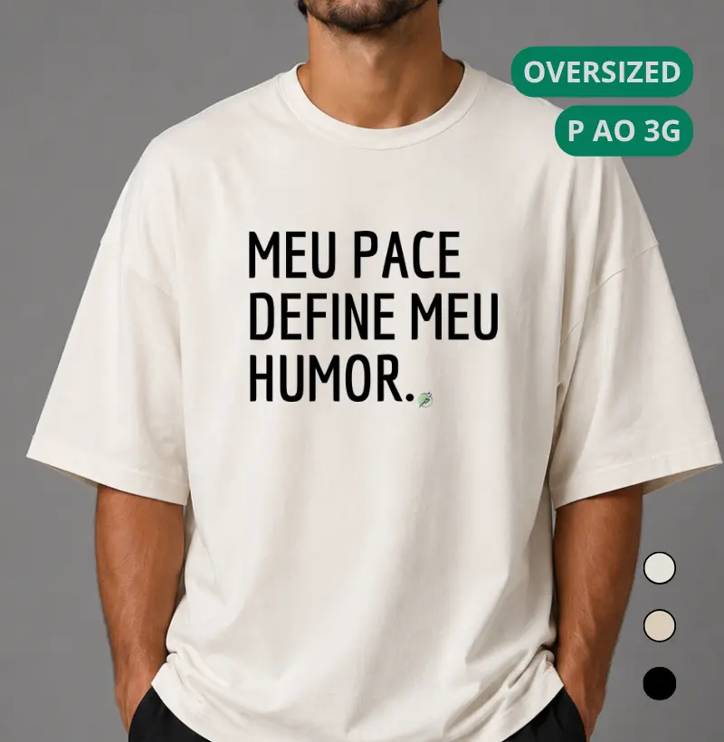 Camiseta Oversized Corrida - Meu Pace Define Meu Humor