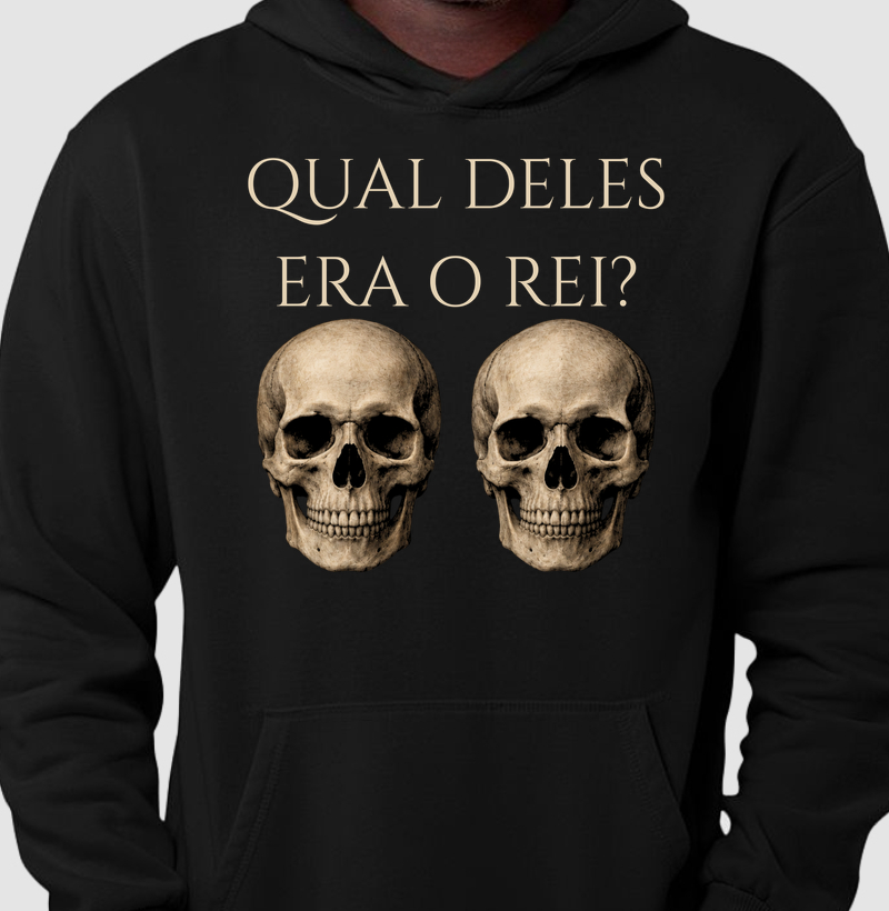 Qual Deles Era o Rei? - Hoodie Moletom