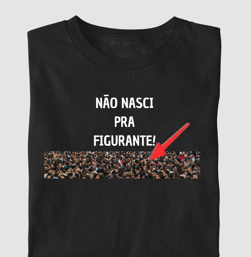 NÃO NASCI PRA FIGURANTE!